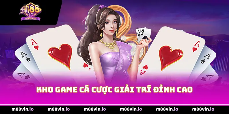 Kho Game Cá Cược Giải Trí Đỉnh Cao
