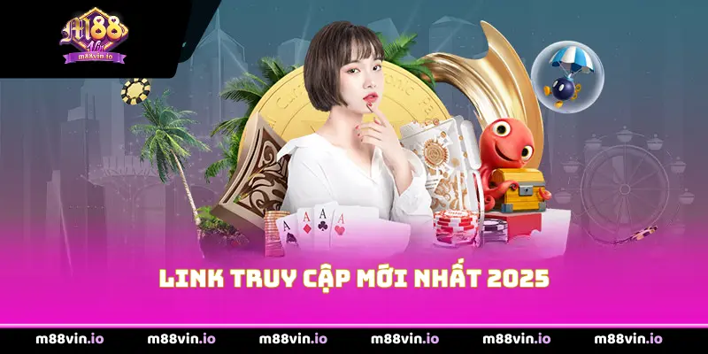 Link truy cập mới nhất 2025