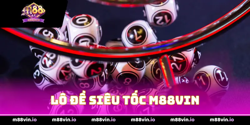 Lô Đề Siêu Tốc M88Vin