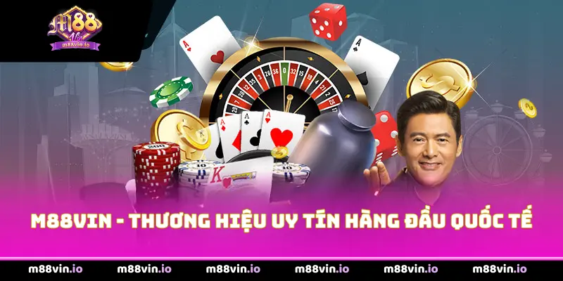 M88Vin - Thương Hiệu Uy Tín Hàng Đầu Quốc Tế