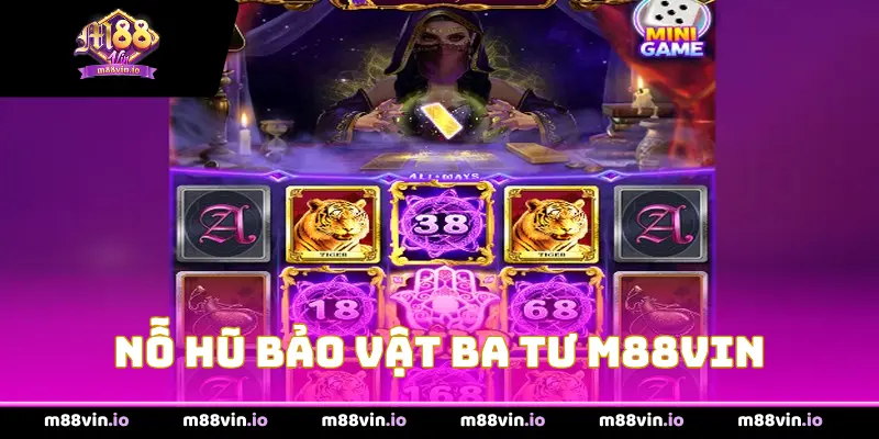 Nỗ hũ bảo vật ba tư m88vin
