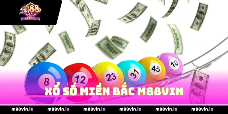 Xổ Số Miền Bắc M88Vin